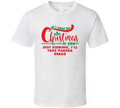 A panera sourdough bread contains gluten and wheat. All I Want For Christmas Is You Jk Panera Bread Funny Holiday Gift T Shirt