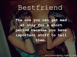 The One You Can Get Mad At Only For A Short Period Of Time Because You Have Important Stuff To Tell Them Friends Quotes Love My Best Friend Best Friend Quotes