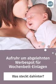 Aufruhr Um Abgelehnten Werbespot Fur Wochenbett Einlagen Familie De Wochenbett Werbespot Aufruhr