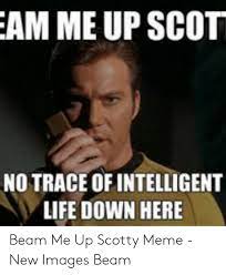 Nicki minaj goes interstellar with a rerelease of her 2009 mixtape beam me up scotty, which is now available for streaming and features new guests spots from drake and lil wayne. Am Me Up Scot No Trace Of Intelligent Life Down Here Beam Me Up Scotty Meme New Images Beam Beam Me Up Scotty Meme On Me Me