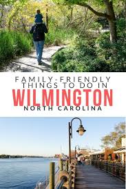 13 Family Friendly And Fun Activities In Wilmington For Your Next Beach Trip Family Travel Wilmington Nc Beach Wilmington North Carolina
