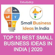 Top 10 Best Small Business Ideas In India 2020 Estudydcp In 2020 Best Small Business Ideas Small Business Ideas List Business Ideas India