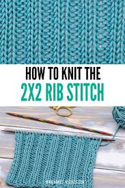 Instead, you're going to make a loop by going between the two parts of the vertical bar. How To Knit The 2x2 Rib Stitch Detailed Tutorial For Beginners Video