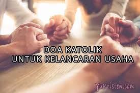 Doa Katolik Kelancaran Usaha Dan Bisnis Yang Kita Jalani Yukristen