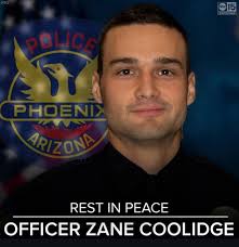Honoring Officer Zane Tristan Coolidge It was our honor and privilege to  attend the funeral for Phoenix Police Department Officer Zane Tristan  Coolidge, who tragically lost his life in the line of