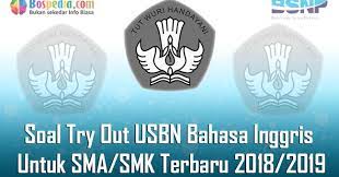 Yang jelas saya berdoa semoga kalian semua yang akan bertempur di un bisa lulus semua. Lengkap 50 Soal Try Out Usbn Bahasa Inggris Untuk Sma Smk Terbaru 2019 2020 Bospedia