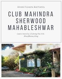 Looking For Club Mahindra Resorts Near Mumbai And Pune Club Mahindra Sherwood Mahabaleshwar I Family Travel Destinations Usa Mahabaleshwar Family Travel Goals