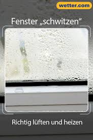 Was Tun Wenn Fenster Schwitzen Fenster Haushalts Tipps Tricks