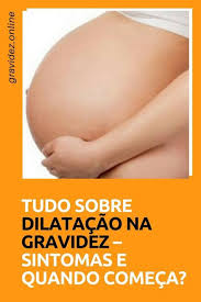 Tudo Sobre Dilatacao Na Gravidez Quais Sao Os Sintomas E Quando Comeca 37 Semanas De Gravidez Gravidez Trabalho De Parto