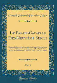 Bloc du numéro de téléphone : Amazon Fr Le Pas De Calais Au Dix Neuvieme Siecle Vol 1 Notices Redigees A La Demande Du Conseil General Pour Servir A L Histoire De Ce Departement Pendant Villes Arts Et Lettres Classic Reprint