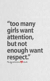  With Respect The Right Kind Of Attention Follows Ladies Teenager Quotes Life Quotes To Live By Cute Quotes For Life
