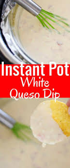 Instant Pot White Queso Dip Recipe Clarks Condensed Recipe Best Instant Pot Recipe Instant Pot Dinner Recipes Easy Instant Pot Recipes