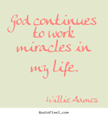 Etc., we a blessed to have access to a god who loves us unconditionally despite our deficiencies and shortcomings. Quotes About Life God Continues To Work Miracles In My Life