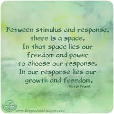 Poster By Bergen And Assocites That States Between Stimulus And Response There Is A Space In That Space Lies Our Fre Viktor Frankl Quotes No Response Quotes
