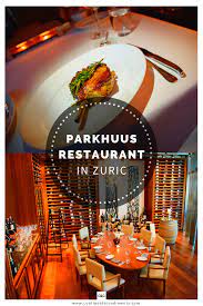 parkhuus restaurant zurich let the ingredients shine restaurant catering restaurant hotel restaurant