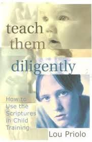 Teach Them Diligently: How to Use the Scriptures in Child Training [Book]