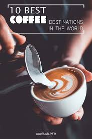 Celebrate International Coffee Day With The Best Coffee Destinations Of The World Travel Earth Best Coffee Seattle Coffee Shops International Coffee