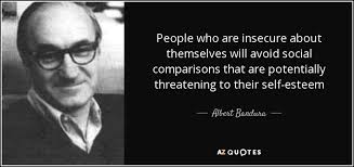 May you find comfort and joy in these encouraging quotes about insecure. Albert Bandura Quote People Who Are Insecure About Themselves Will Avoid Social Comparisons