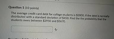 The response to that question is a little trickier to figure out, but organizations like the institute for college access & success (ticas) have compiled such data to. Solved Question 1 10 Points The Average Credit Card Deb Chegg Com