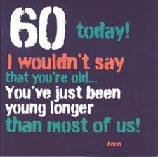 60th Birthday Sayings For Mom Image Result For Verses To Go In A 65 Birthday Card Funny 60th Birthday Quotes 60th Birthday Quotes Birthday Wishes For Men