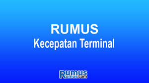 Ρ = m / v = 300. Rumus Kecepatan Terminal Beserta Hukum Stokes Dan Contoh Soal