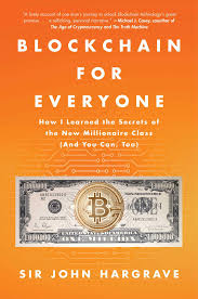 If you could only pick one, would it be bitcoin or ethereum? Blockchain For Everyone How I Learned The Secrets Of The New Millionaire Class And You Can Too Hargrave Sir John 9781982113544 Amazon Com Books