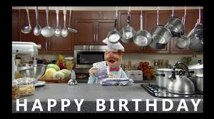 ♥ to a woman who becomes more expert but never older: Happy Birthday From The Swedish Chef Youtube