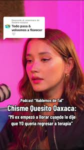 Respuesta a @Susana vazquez Chisme Quesito Oaxaca: “Mi ex empezó a llo...
