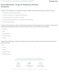 They also help clarify the meanings of vocabulary and language. Quiz Worksheet Drugs For Respiratory Illnesses Vocabulary Study Com
