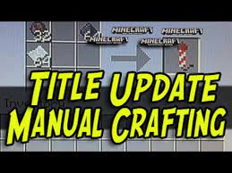 Minecraft Title Update Manual Crafting Mode Ps4 Ps3 Xbox One Xbox 360 Psvita Wii U Youtube