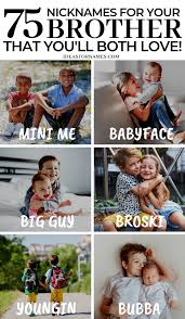 Some sayings are funny or deep, but all are truth. 75 Alternative Nicknames That Are Perfect For Your Brother Ideas For Names