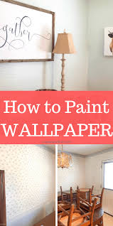 Painting Wallpaper What You Need To Know For This Diy Project I Ll Show You How To Do It And Do It Painting Wallpaper Painting Over Wallpaper Diy Wallpaper