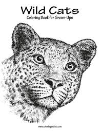 These days, i recommend realistic cat kitten coloring pages for you, this content is similar with zoo animal coloring sheet. Amazon Com Wild Cats Coloring Book For Grown Ups 1 Volume 1 9781523935741 Snels Nick Books