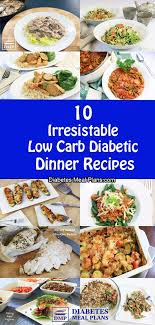 10 Diabetic Dinner Recipes Diabetic Meal Plan Diabetes Friendly Recipes Diabetic Recipes For Dinner