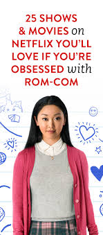 25 Shows And Movies On Netflix You Ll Love If You Re Obsessed With Rom Coms With Images Good Movies On Netflix Romcom Movies Netflix Movie List