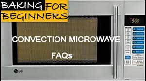 Food heated in a microwave oven can have uneven temperature distribution. Convection Microwave Faqs Part 1 Oven Series Cakes And More Baking For Beginners Youtube