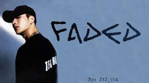 chorus living the life everyday's sunday driving around, no direction my way you only touch me when you're faded, faded when you're faded, faded. Jackson Wang Faded Eng Lyrics Youtube