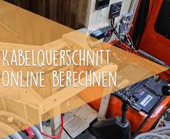 Kabelquerschnitt Berechnen Fur Wohnmobil Wohnmobil Kabel Querschnitt