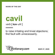 Cavil Word Of The Day March 7 2020 In 2020 Unusual Words Word Of The Day Words