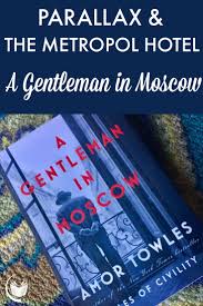 Amor Towles On Parallax At The Metropol Hotel In A Gentleman In Moscow Book Club Food Book Enthusiast Book Blogger