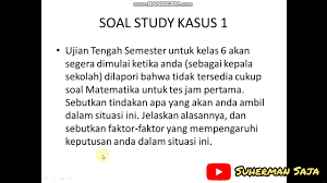 Analisis tersebut dimulai dari identifikasi masalah yang terdapat dalam skenario situasi, sampai pada pembuatan rencana tindak yang harus dilaksanakan dalam waktu singkat. 2 Soal Studi Kasus Dan Kunci Jawaban Tes Substansi Calon Kepala Sekolah Suherman Saja Youtube