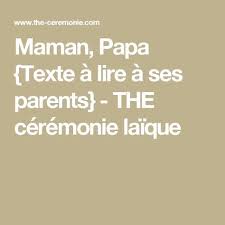 Maman Papa Texte A Lire A Ses Parents The Ceremonie Laique Texte Ceremonie Laique Ceremonie Laique Texte Mariage