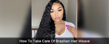 A weave is a wonderful way to create a new style as it gives you the opportunity to add length to your natural hair, says charlotte. How To Take Care Of Brazilian Hair Weave Yolissa Hair
