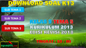 Lengkap kunci jawaban buku tematik tema 5 kelas 6 wirausaha kurikulum 2013 revisi buku. Download Soal K13 Kelas 5 Tema 5 Revisi 2018 Nyumplik Com