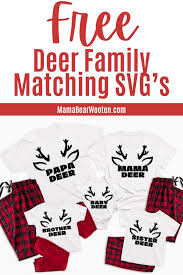 Free Deer And Buck Matching Family Svg S For Your Holiday Pajamas Mama Bear Wooten