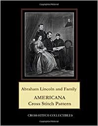 Steampunk abraham lincoln handmade cross stitch pattern. Abraham Lincoln And Family Americana Cross Stitch Pattern Collectibles Cross Stitch George Kathleen 9798638935580 Amazon Com Books