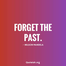 90 Forget The Past Quotes For A New Beginning Quoteish