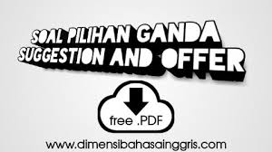 Dari dialog diatas,untuk menolak pernyataan diatas dari kalimat. Soal Pg Suggestion And Offer Dimensi Bahasa Inggris