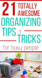 Tired Of The Mess Here S How To Be Crazy Organized With 21 Expert Tips House Is A Mess Home Organization Diy On A Budget