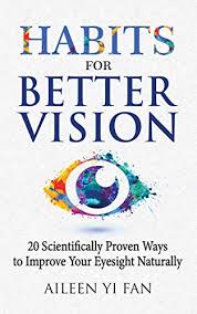 The eyes move constantly smoothly in harmony. Amazon Com Habits For Better Vision 20 Scientifically Proven Ways To Improve Your Eyesight Naturally Ebook Fan Aileen Yi Kindle Store